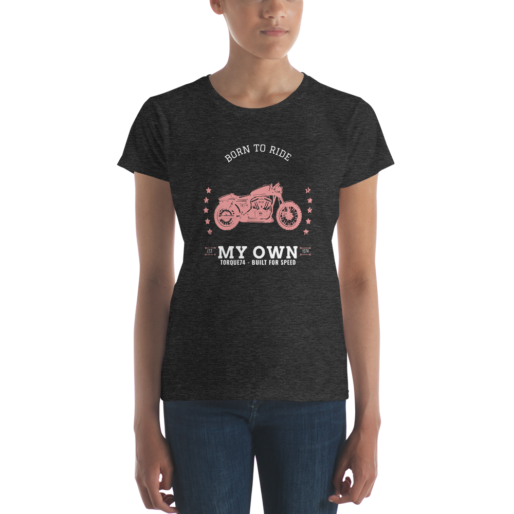 Born to Ride...My Own Bobber Style Ladies' Short Sleeve T-Shirt