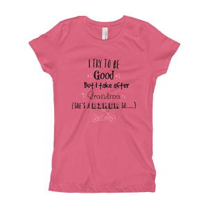 I Try to Be Good But I Take After Grandma Girls T-Shirt
