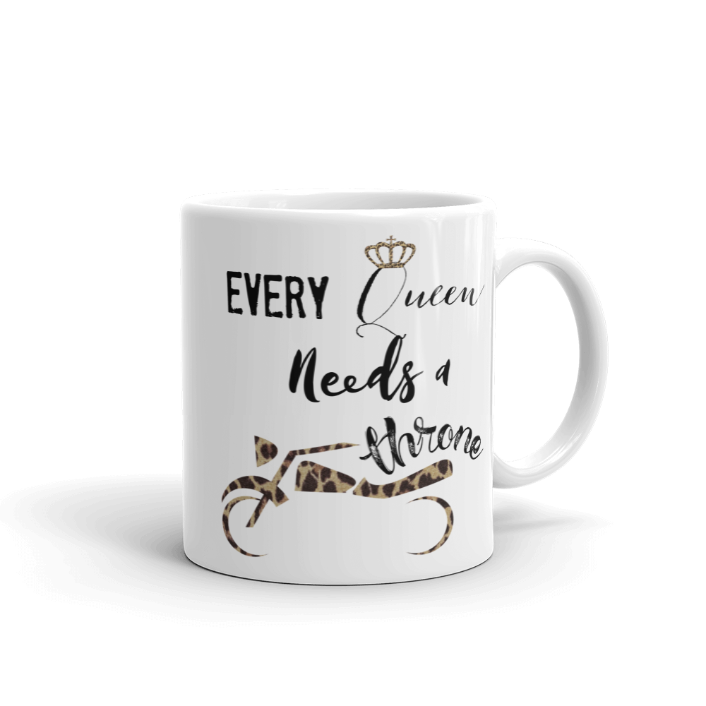 Every Queen Needs a Throne Coffee Mug